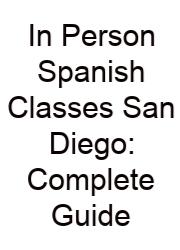 In Person Spanish Classes San Diego: Complete Guide