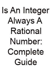 Is An Integer Always A Rational Number: Complete Guide