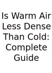 Is Warm Air Less Dense Than Cold: Complete Guide