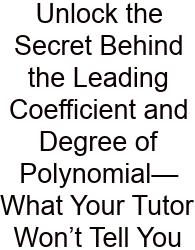 Unlock The Secret Behind The Leading Coefficient And Degree Of Polynomial—What Your Tutor Won’t Tell You