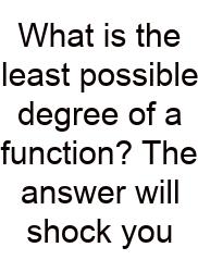What Is The Least Possible Degree Of A Function? The Answer Will Shock You