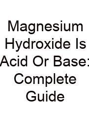 Magnesium Hydroxide Is Acid Or Base: Complete Guide