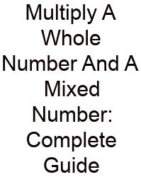 Multiply A Whole Number And A Mixed Number: Complete Guide