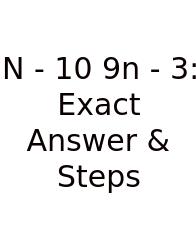 N - 10 9n - 3: Exact Answer & Steps