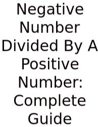 Negative Number Divided By A Positive Number: Complete Guide