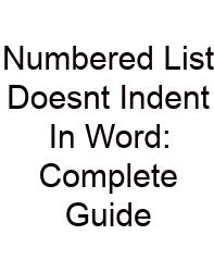 Numbered List Doesnt Indent In Word: Complete Guide