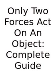 Only Two Forces Act On An Object: Complete Guide