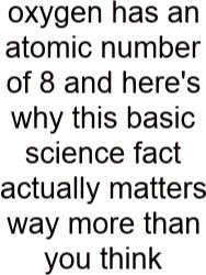 Oxygen Has An Atomic Number Of 8 And Here's Why This Basic Science Fact Actually Matters Way More Than You Think