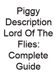 Piggy Description Lord Of The Flies: Complete Guide