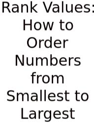 Rank Values: How To Order Numbers From Smallest To Largest