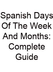 Spanish Days Of The Week And Months: Complete Guide