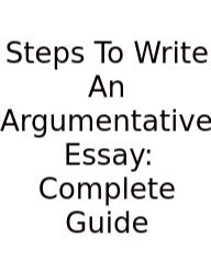 Steps To Write An Argumentative Essay: Complete Guide