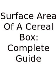 Surface Area Of A Cereal Box: Complete Guide