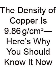 The Density Of Copper Is 9.86 g/cm³—Here’s Why You Should Know It Now