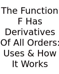The Function F Has Derivatives Of All Orders: Uses & How It Works