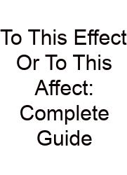 To This Effect Or To This Affect: Complete Guide