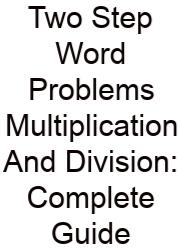 Two Step Word Problems Multiplication And Division: Complete Guide