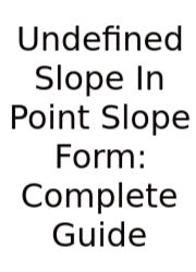 Undefined Slope In Point Slope Form: Complete Guide