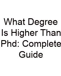 What Degree Is Higher Than Phd: Complete Guide