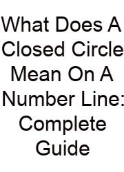 What Does A Closed Circle Mean On A Number Line: Complete Guide