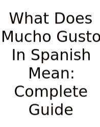 What Does Mucho Gusto In Spanish Mean: Complete Guide