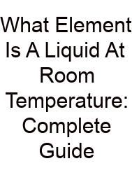 What Element Is A Liquid At Room Temperature: Complete Guide