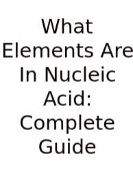 What Elements Are In Nucleic Acid: Complete Guide