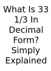 What Is 33 1/3 In Decimal Form? Simply Explained