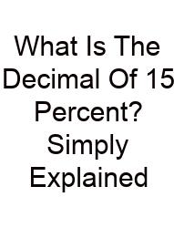 What Is The Decimal Of 15 Percent? Simply Explained