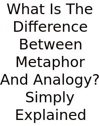 What Is The Difference Between Metaphor And Analogy? Simply Explained