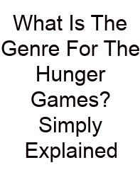 What Is The Genre For The Hunger Games? Simply Explained