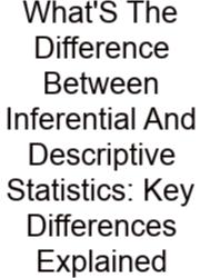 What'S The Difference Between Inferential And Descriptive Statistics: Key Differences Explained