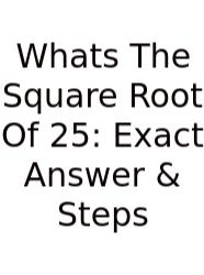 Whats The Square Root Of 25: Exact Answer & Steps