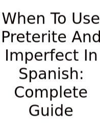 When To Use Preterite And Imperfect In Spanish: Complete Guide