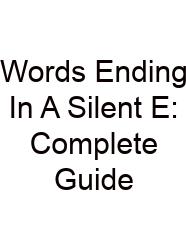 Words Ending In A Silent E: Complete Guide