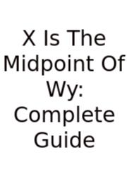 X Is The Midpoint Of Wy: Complete Guide