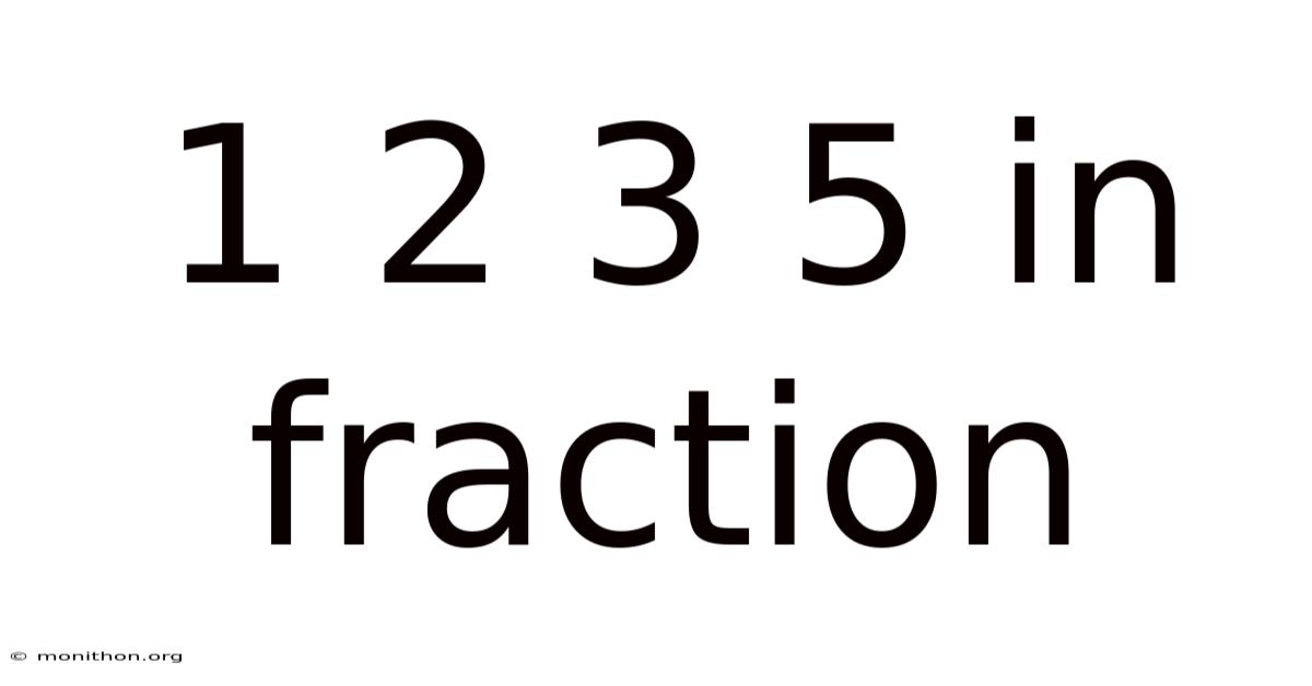 1 2 3 5 In Fraction