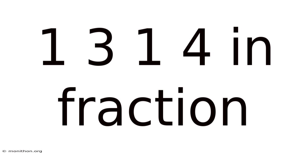 1 3 1 4 In Fraction