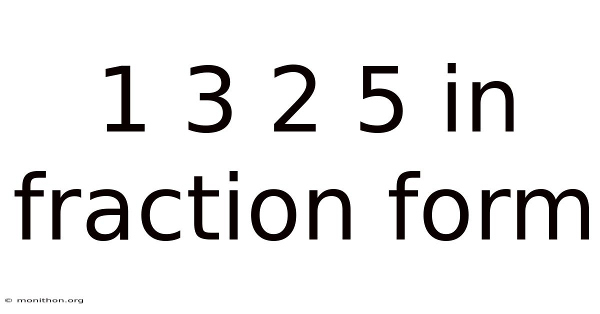 1 3 2 5 In Fraction Form