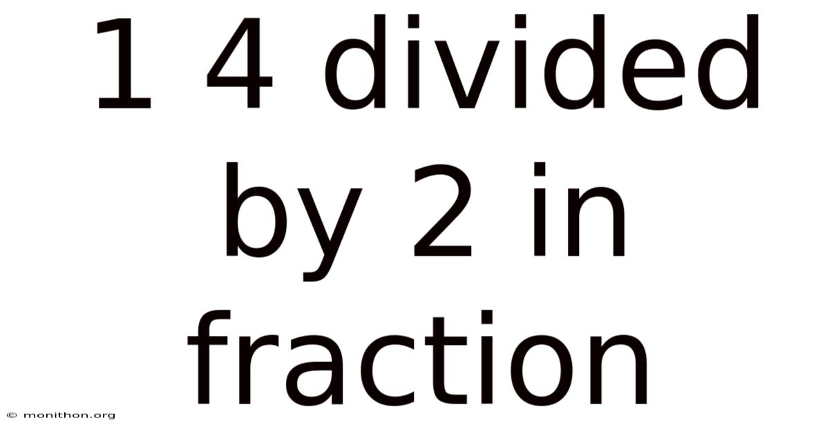 1 4 Divided By 2 In Fraction