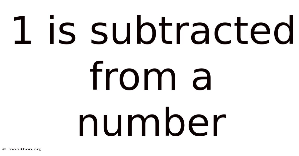 1 Is Subtracted From A Number