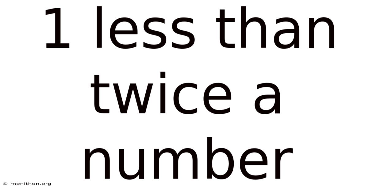 1 Less Than Twice A Number