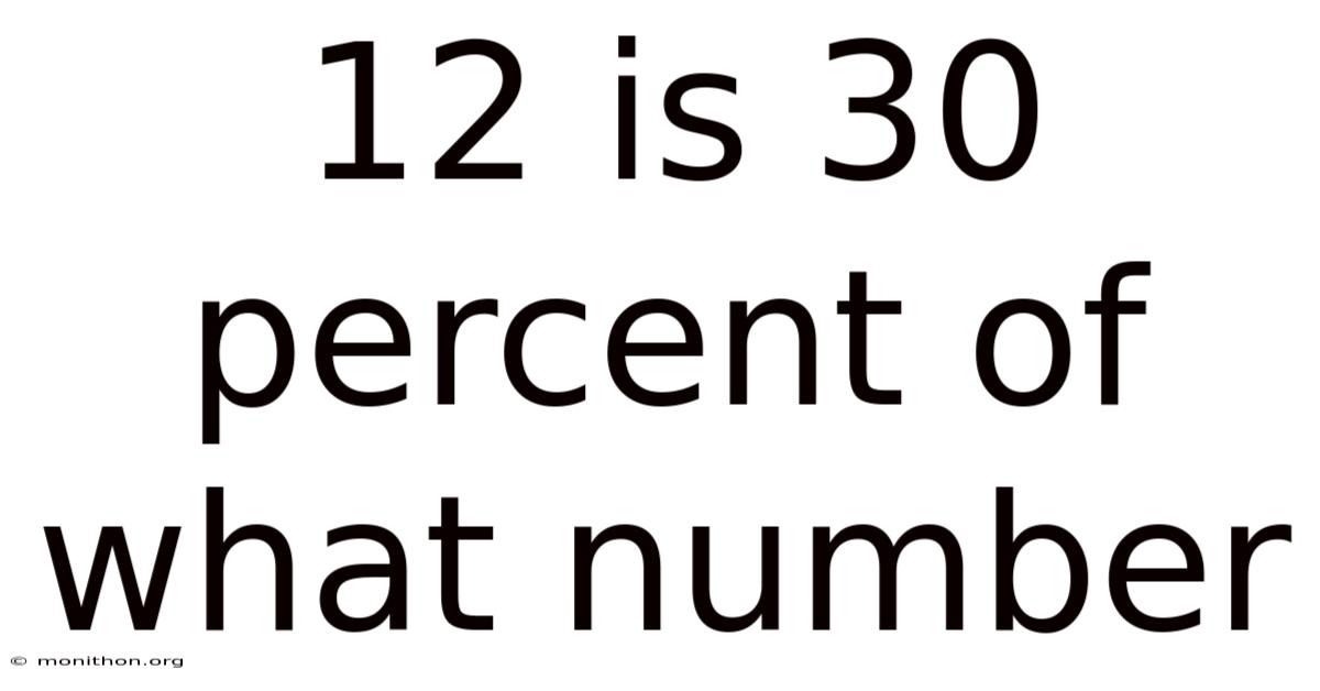 12 Is 30 Percent Of What Number
