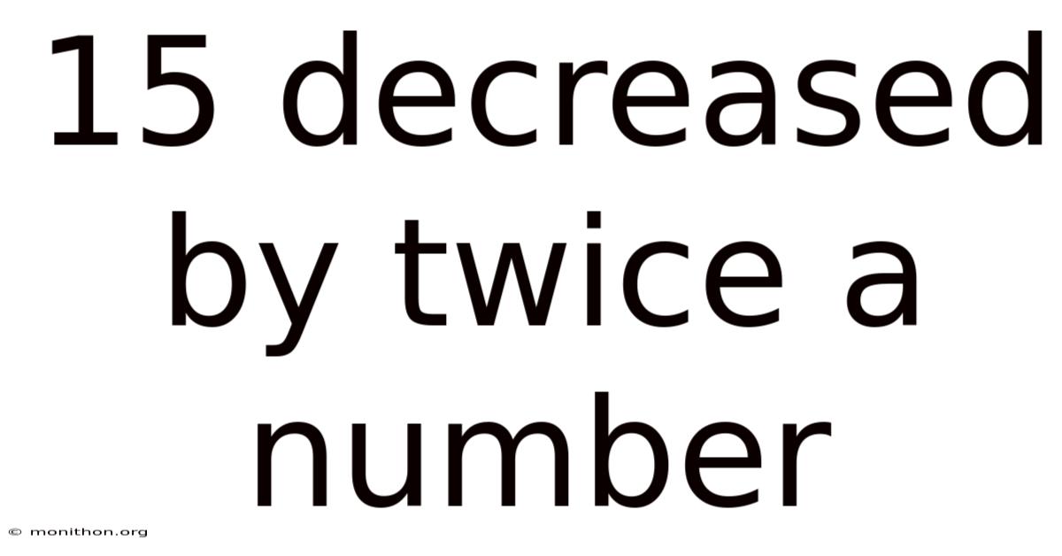 15 Decreased By Twice A Number