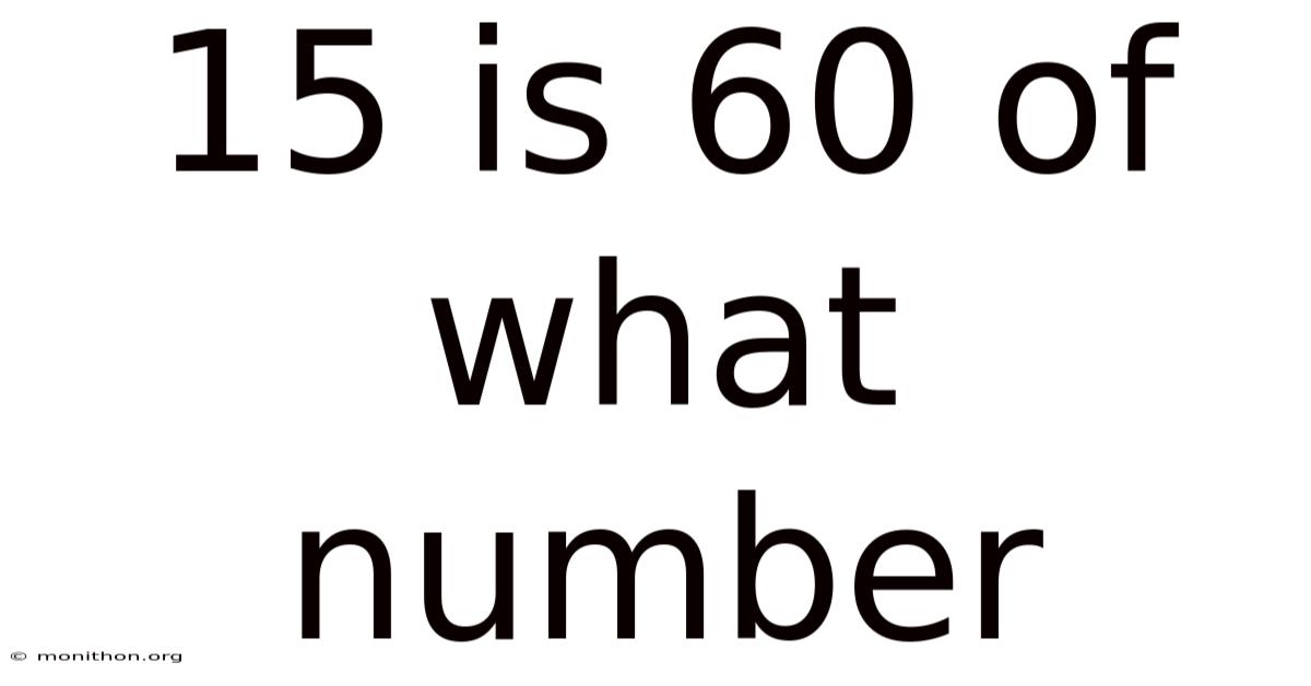 15 Is 60 Of What Number