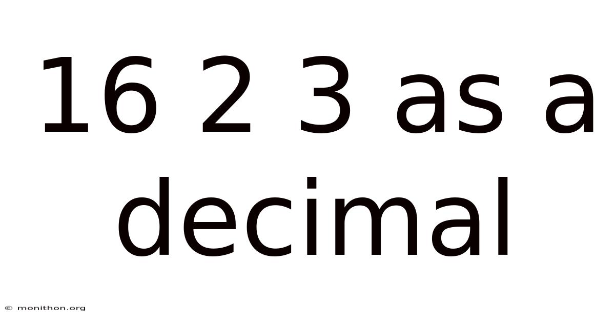 16 2 3 As A Decimal