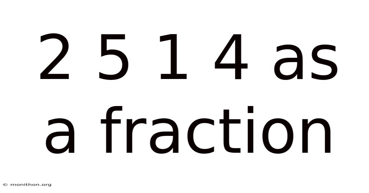 2 5 1 4 As A Fraction