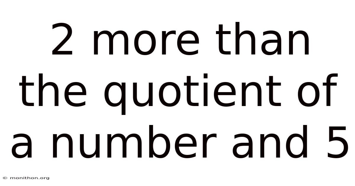 2 More Than The Quotient Of A Number And 5