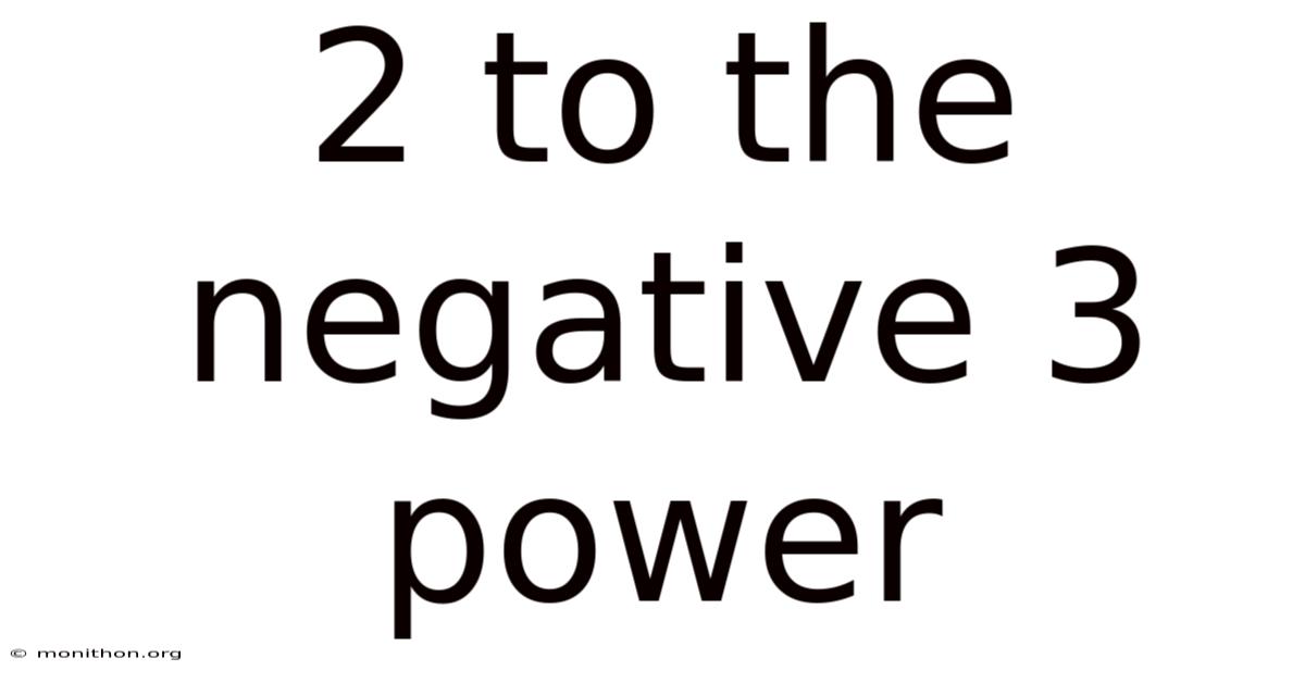 2 To The Negative 3 Power