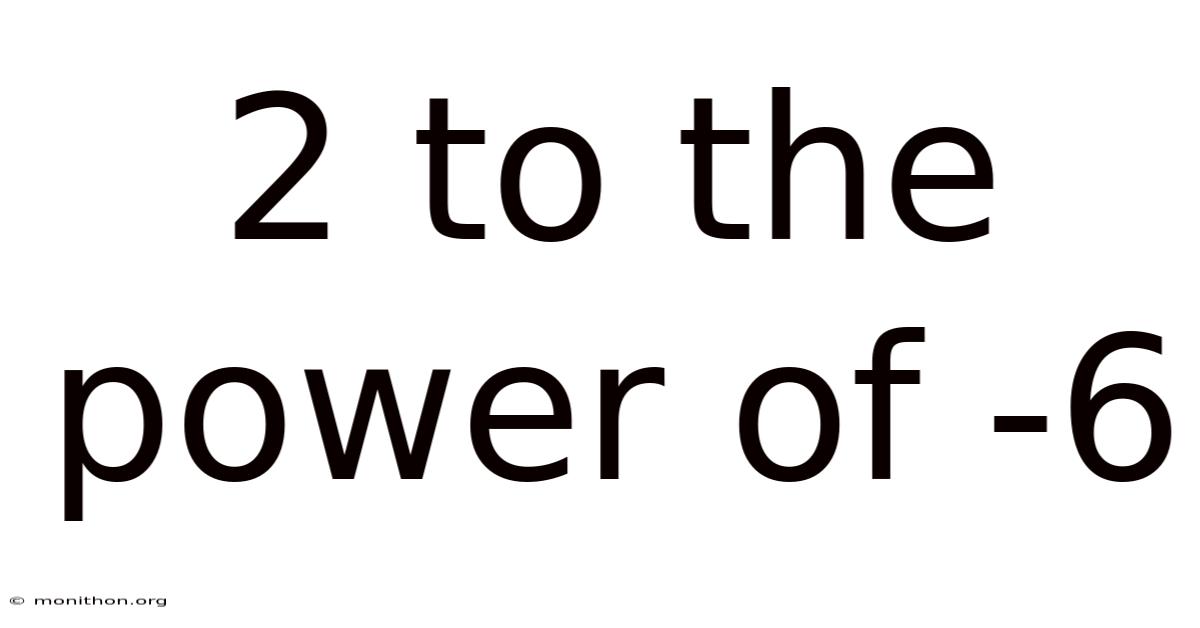 2 To The Power Of -6